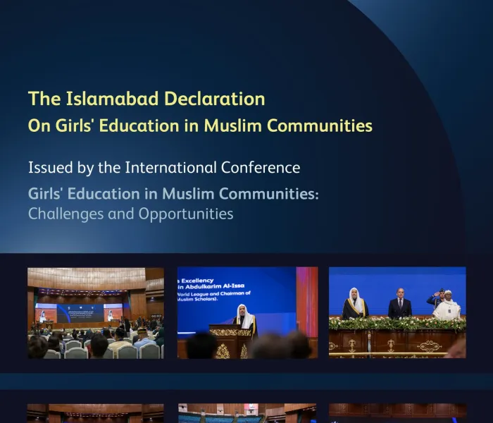 The Islamabad Declaration, part of the initiative led by His Excellency the Secretary-General of the Muslim World League titled 'Girls' Education in Muslim Communities