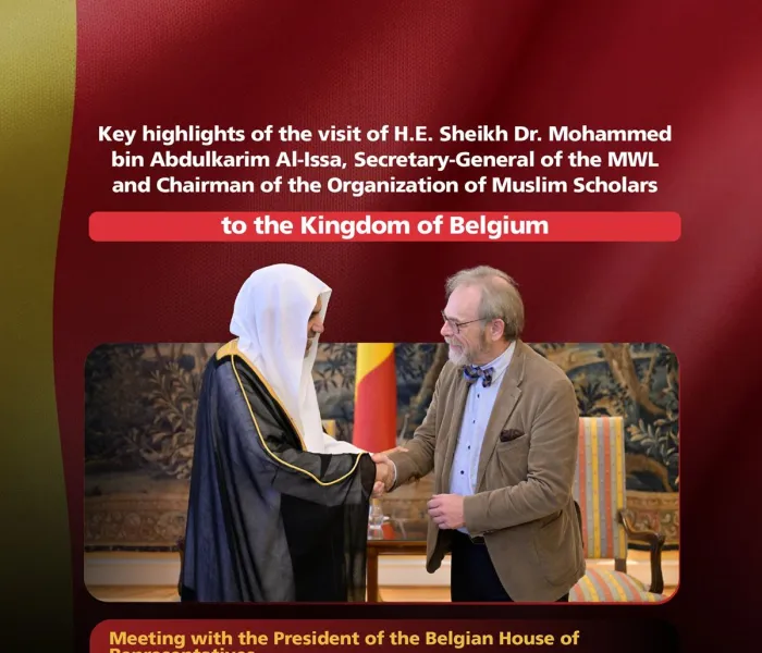Key highlights of the visit of H.E. Sheikh Dr. Mohammed Al-Issa , Secretary-General of the MWL and Chairman of the Organization of Muslim Scholars, to the Kingdom of Belgium: